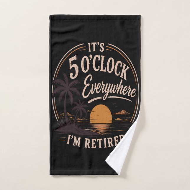 C'est 17 heures partout, je suis à la retraite drô (Serviette à main)