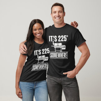 C'est 225 Quelque part T-Shirt BBQ Fumeur | Pit dr