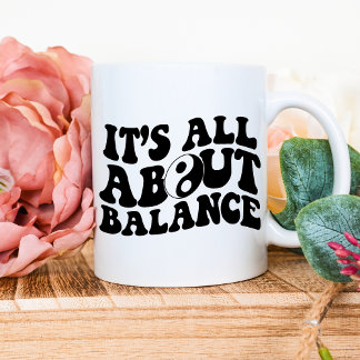 C'est à propos de l'équilibre Mug