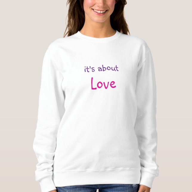 C'est à propos du sweatshirt de message d'amour (Devant)