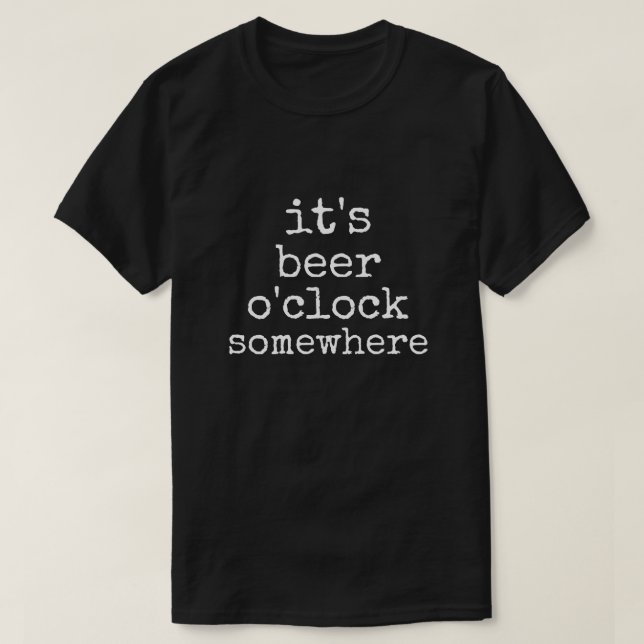 C'est Beer O'Clock Somewhere T-Shirt (Design devant)