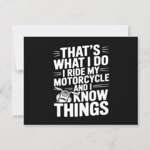 C'est ce que je fais je conduis ma moto et je sais