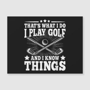 C'est ce que je fais je joue au golf et je sais qu