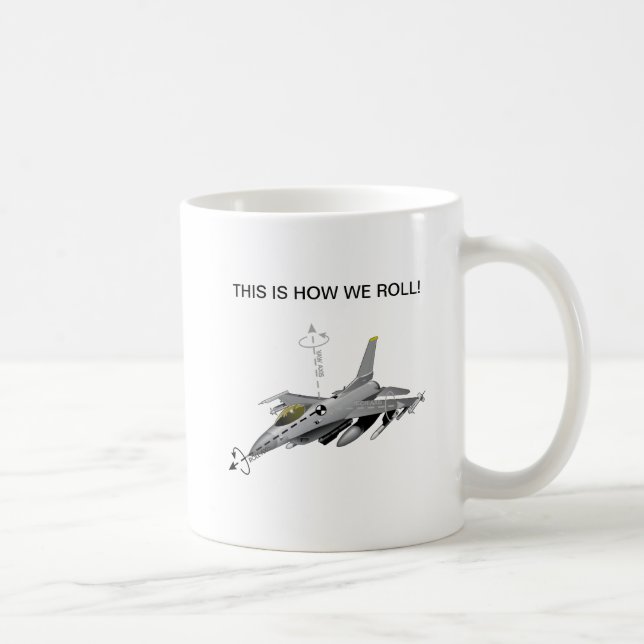 C'est comment nous roulons la tasse F-16 (Droite)