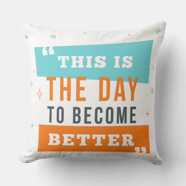 C'est le jour pour devenir un meilleur Coussin (Recto)