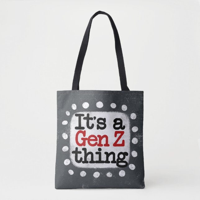 C'est le Sac fourre-tout de A Gen Z Thing (Devant)