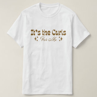 "C'est les Boucles Pour Moi" T-shirt d'amour pour