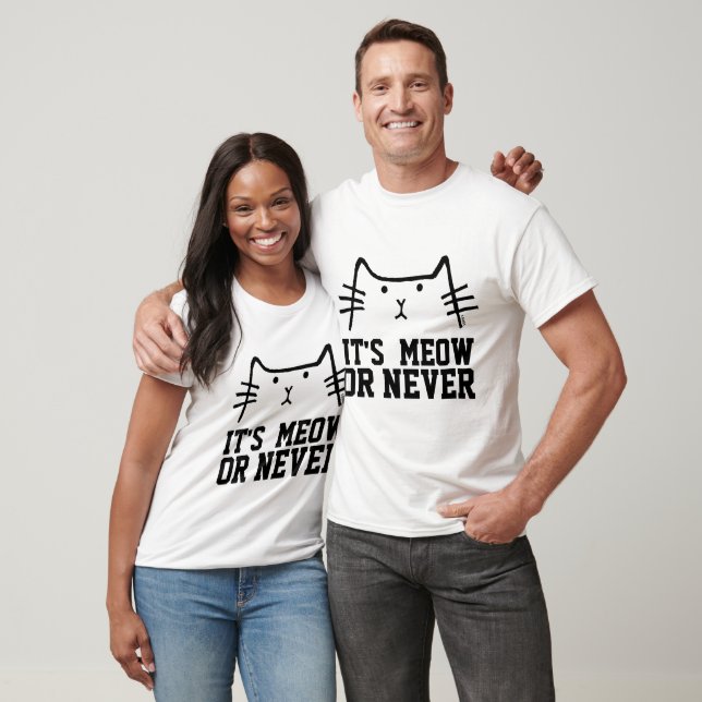 C'EST MEOW OU JAMAIS, drôles T-shirts de chat (Unisexe)
