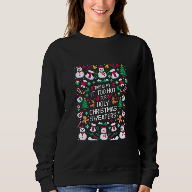 C'est Mon C'est Trop Chaud Pour Sweat De Noël Laid (Devant)