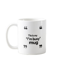 C'est mon mug « Je suis occupé » – Citation d'ambi