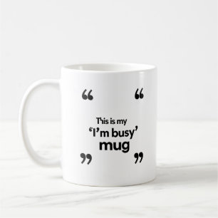 C'est mon mug « Je suis occupé » – Citation d'ambi