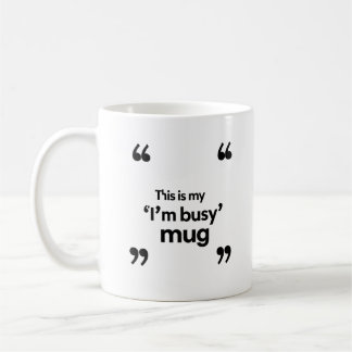 C'est mon mug « Je suis occupé » – Citation d'ambi