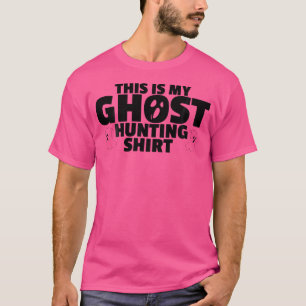 C'est Mon T-Shirt de Chasse aux Fantômes Chasse au