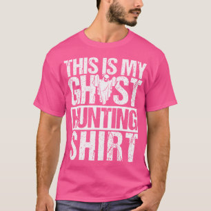 C'est Mon T-Shirt de Chasse aux Fantômes Chasse au