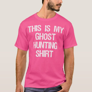 C'est mon t-shirt de chasse aux fantômes Drôle de