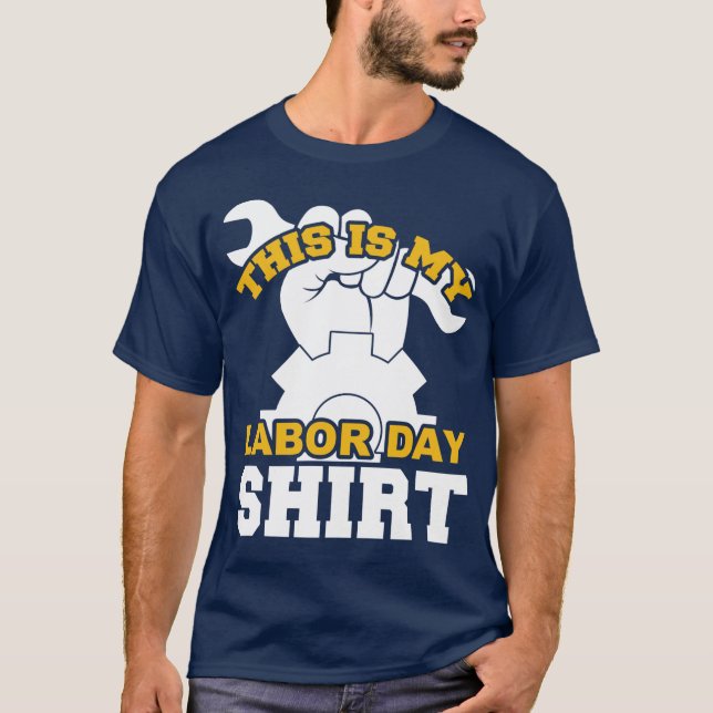 C'est mon T-shirt de la fête du Travail  (Devant)