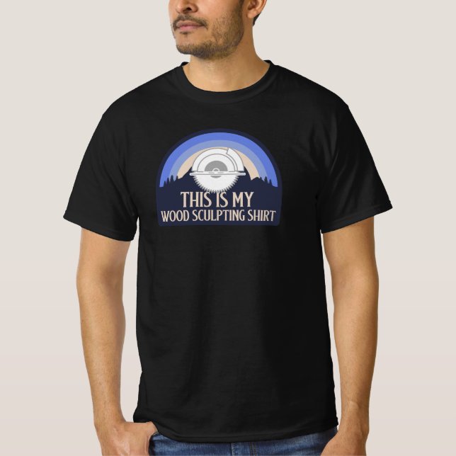 C'EST MON T-SHIRT DE SCULPTURE SUR BOIS SCULPTURE  (Devant)