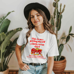 C'est mon T-shirt pour me faire un petit plaisir