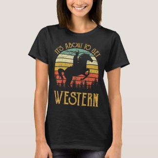 C'est sur le point d'obtenir Western Tshirt Cowgir