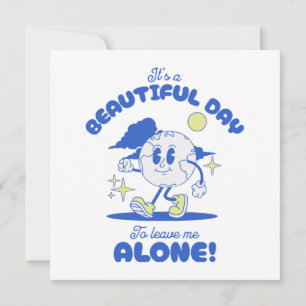 C'est une belle journée pour me laisser seul