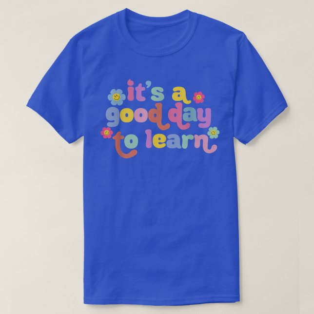 C'est une bonne journée pour apprendre le T-shirt  (Design devant)