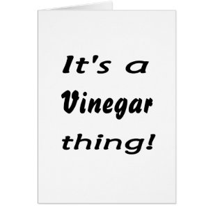 C'est une chose au vinaigre !