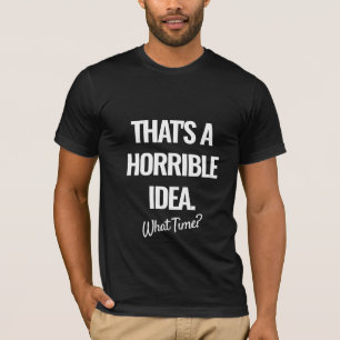 C'est une idée horrible ce temps drôle T-shirt