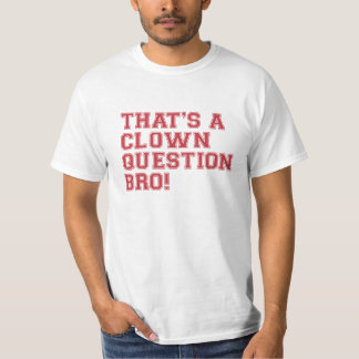 C'est une question Bro - T-shirt de clown