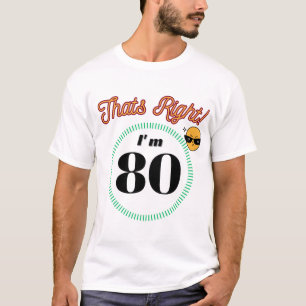 C'est vrai, j'ai 80 ans - T-shirt d'anniversaire