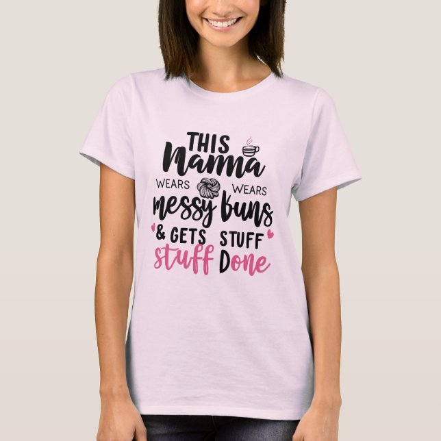 Cette maman porte des chignons désordonnés T-shirt (Devant)