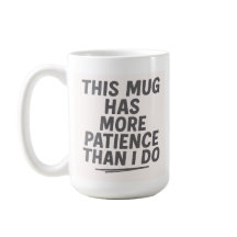 Cette Mug A Plus De Patience Que Moi