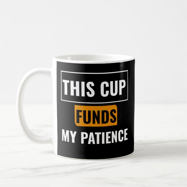 Cette tasse finance ma patience — conception de mu (Gauche)
