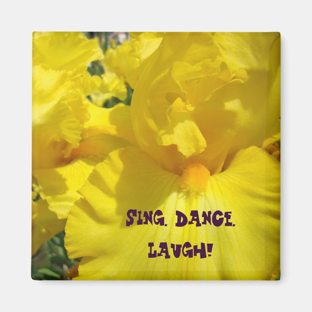 Chantez. Dansez. Riez ! aimant Fleurs d'Iris Jaune (Devant)