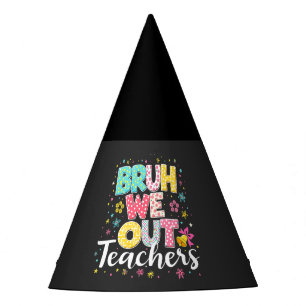 Chapeaux De Fètes Bruh Nous Sortons Les Enseignants Joyeux Dernier J