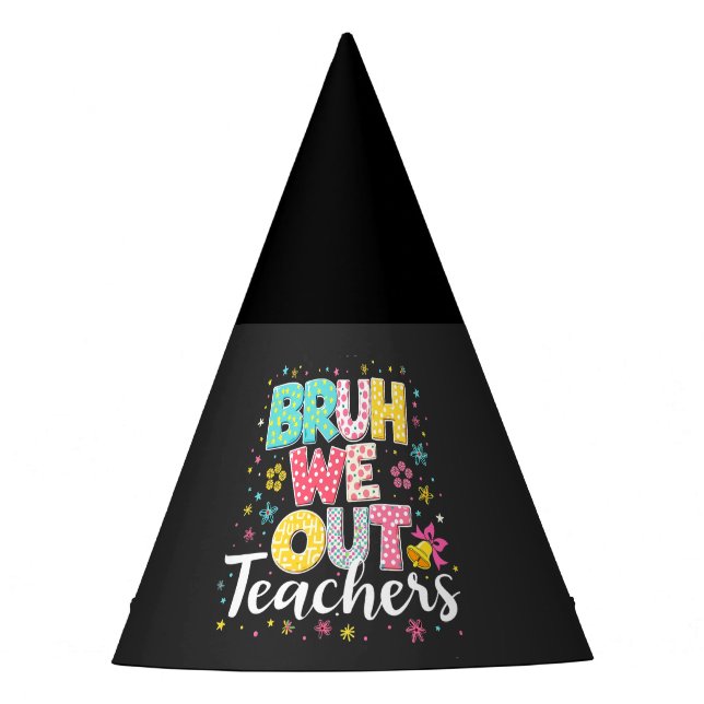 Chapeaux De Fètes Bruh Nous Sortons Les Enseignants Joyeux Dernier J (Devant)