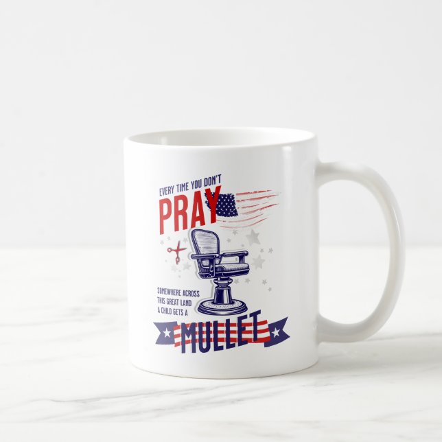 Chaque fois que vous ne priez pas drôle Mug patrio (Droite)
