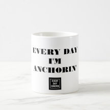 Chaque jour je suis Anchorin' Mug