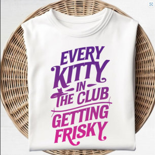 Chaque Kitty dans le Club Obtenir T-Shirt risqué