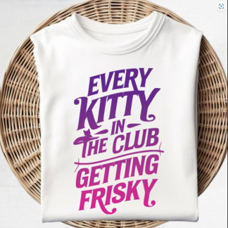 Chaque Kitty dans le Club Obtenir T-Shirt risqué