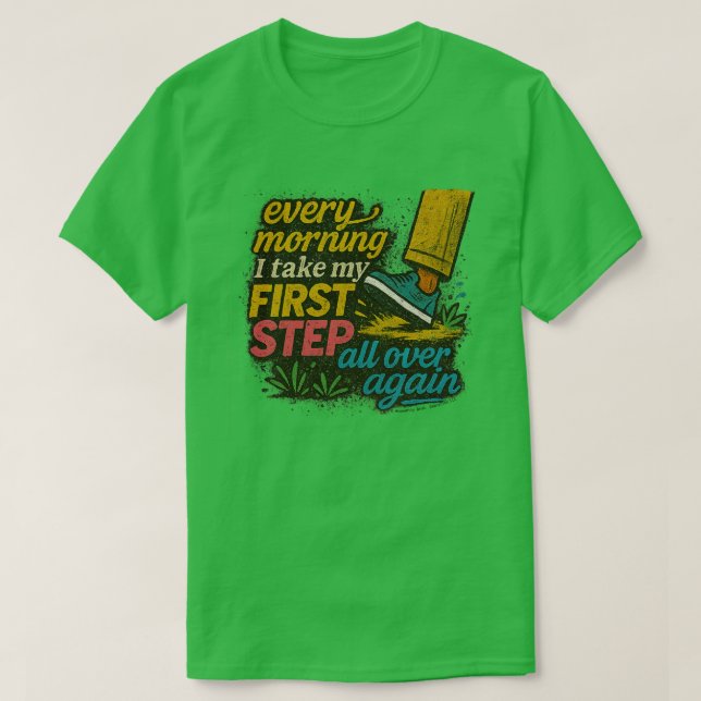 Chaque matin, premier pas - T-Shirt (Design devant)