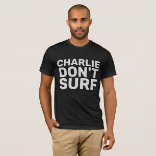 CHARLIE NE SURF PAS la citation de film T-SHIRTS