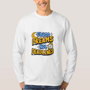 Chase Dreams pas les délais Inspirational T-Shirt