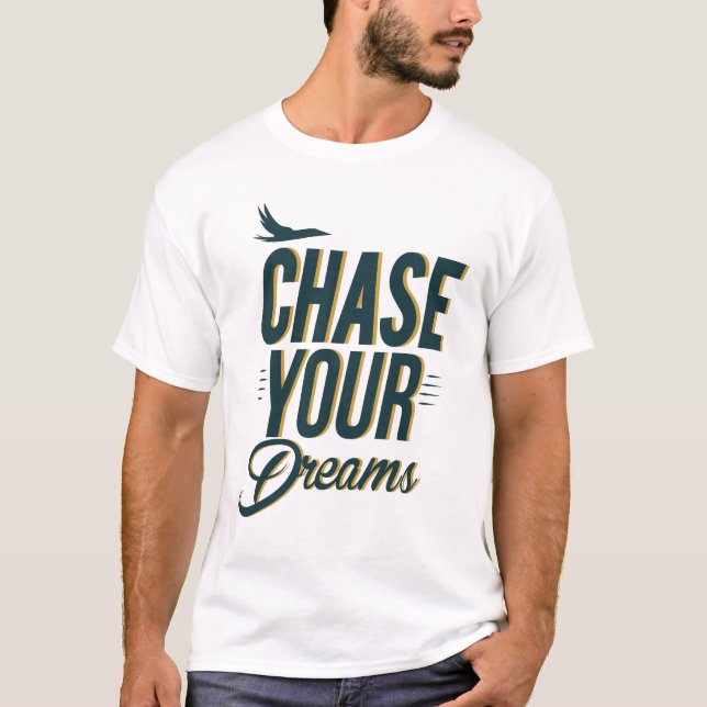 Chase Your Dreams Motivational Typography T-shirt (Devant)