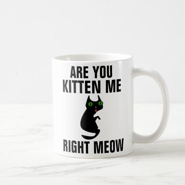 Chat amusant Mugs de café, Es-tu Kitten me (Droite)
