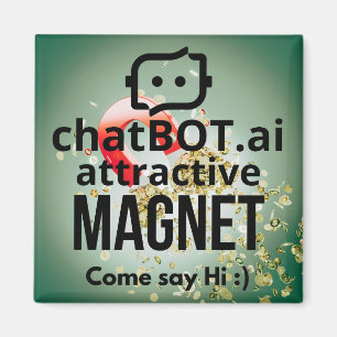 ChatBOT.ai séduisant MAGNET Come Say H i :)