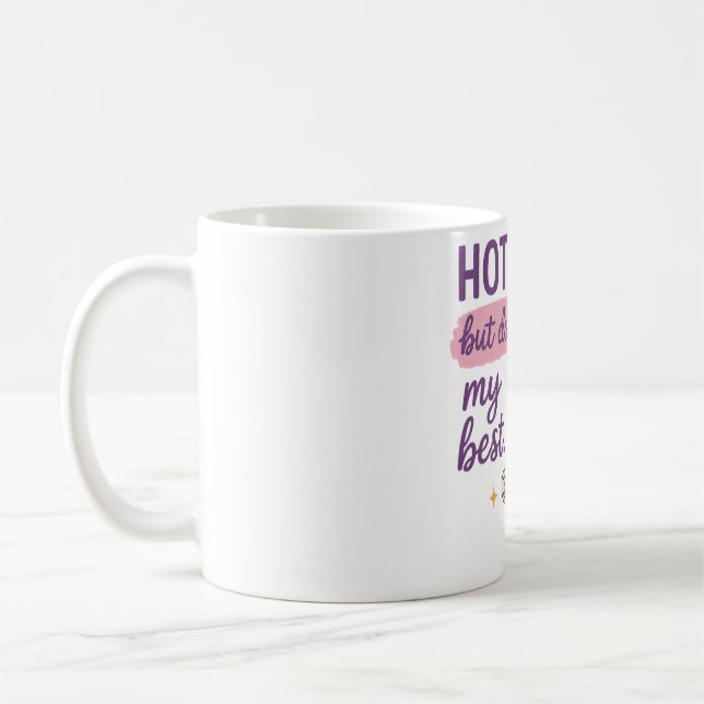 Chaud Mess Mais Faire Mon Meilleur Mug (Gauche)