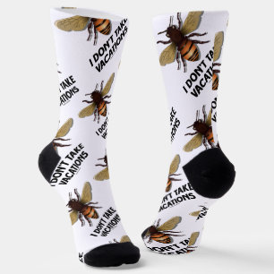 Chaussette Je ne prends pas de vacances Miel Abeille Humour