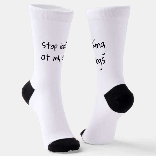 Chaussette Stop Looking at my Dogs | Funny Socks (Angulaire)