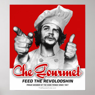 Che Gourmet Feed The Revolooshin Poster