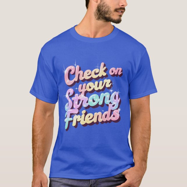 "Check On Your Strong Friends" – Mental T-Shirt (Devant)